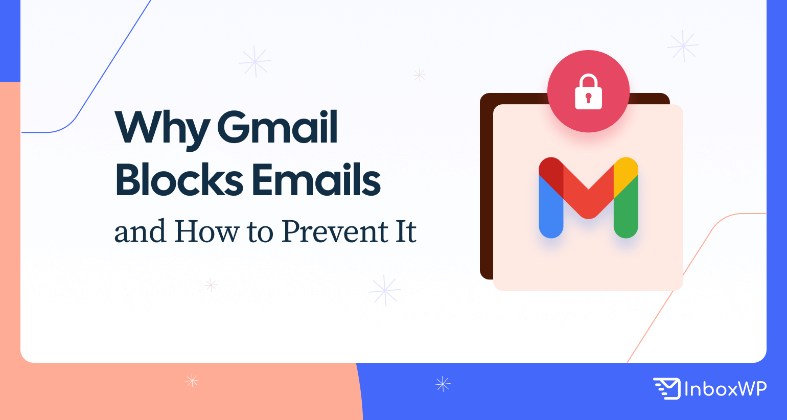 Why Gmail Blocks Emails And How To Prevent It