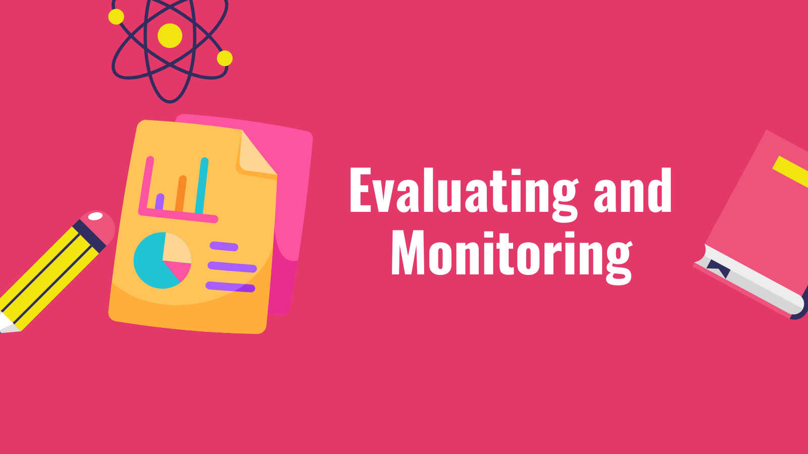 Evaluating and Monitoring